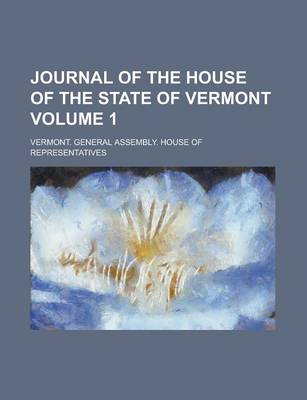 Book cover for Journal of the House of the State of Vermont Volume 1