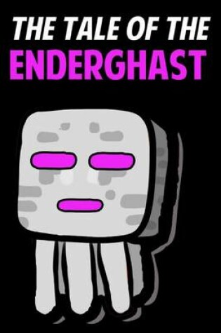 Cover of The Tale of the Enderghast