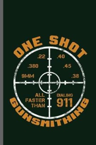 Cover of One shot all faster that dialing 911 gunsmithing