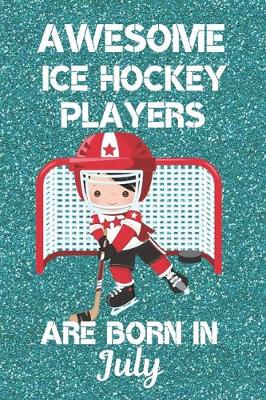 Book cover for Awesome Ice Hockey Players Are Born In July