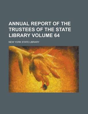 Book cover for Annual Report of the Trustees of the State Library Volume 64