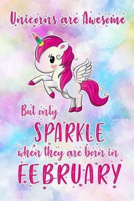 Book cover for Unicorns Are Awesome But Only Sparkle When They Are Born in February