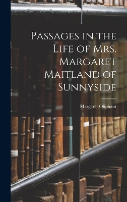 Book cover for Passages in the Life of Mrs. Margaret Maitland of Sunnyside