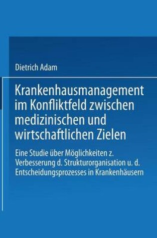 Cover of Krankenhausmanagement im Konfliktfeld zwischen medizinischen und wirtschaftlichen Zielen