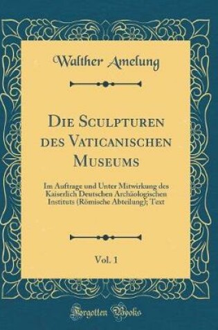 Cover of Die Sculpturen Des Vaticanischen Museums, Vol. 1