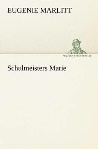 Cover of Schulmeisters Marie