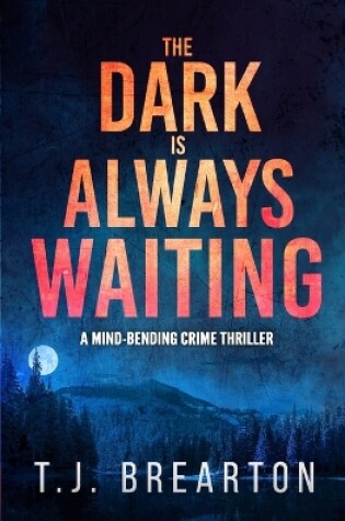 Cover of The Dark is Always Waiting