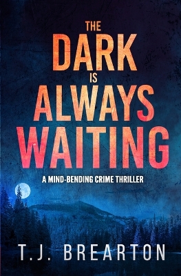 Book cover for The Dark is Always Waiting