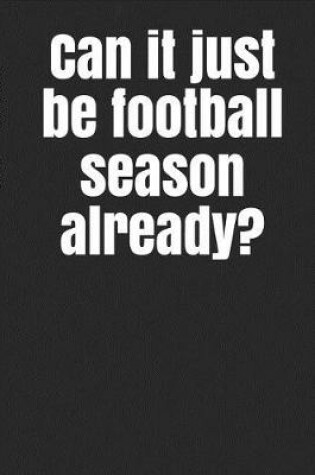 Cover of Can It Just Be Football Season Already?