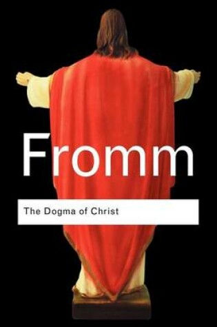 Cover of The Dogma of Christ: And Other Essays on Religion, Psychology and Culture