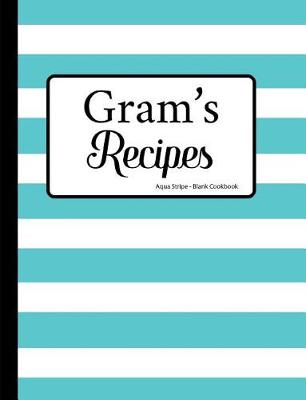 Book cover for Gram's Recipes Aqua Stripe Blank Cookbook