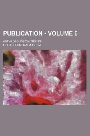 Cover of Publication (Volume 6); Anthropological Series