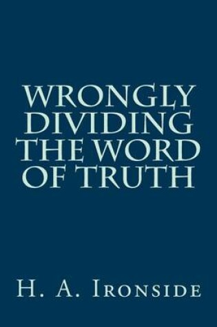 Cover of Wrongly Dividing The Word of Truth