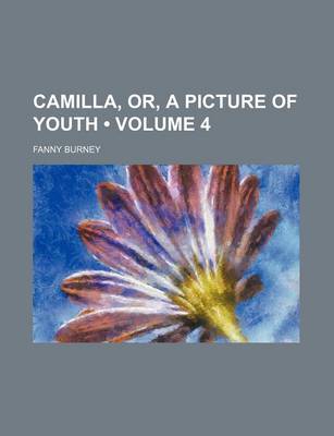 Book cover for Camilla, Or, a Picture of Youth (Volume 4)