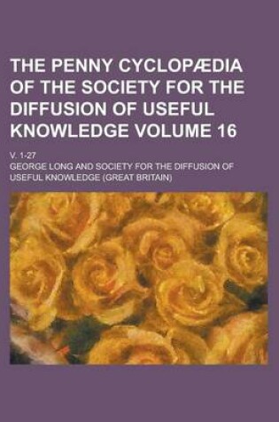 Cover of The Penny Cyclopaedia of the Society for the Diffusion of Useful Knowledge; V. 1-27 Volume 16