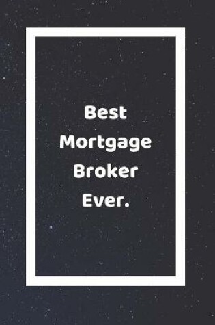 Cover of Best Mortgage Broker Ever