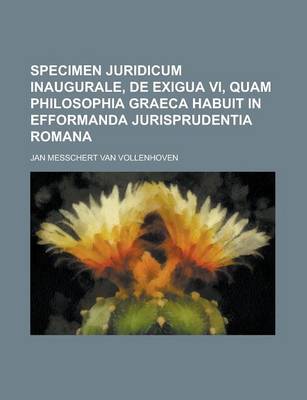 Book cover for Specimen Juridicum Inaugurale, de Exigua VI, Quam Philosophia Graeca Habuit in Efformanda Jurisprudentia Romana