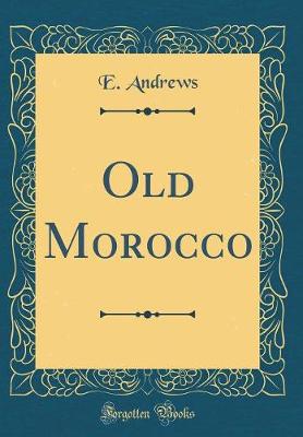 Book cover for Old Morocco (Classic Reprint)