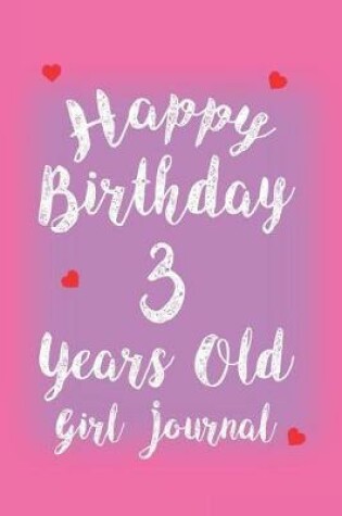 Cover of Happy Birthday 3 Years Old Girl Journal