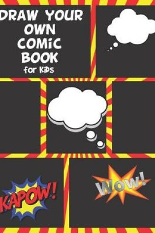 Cover of DRAW YOUR OWN COMIC BOOK for Kids