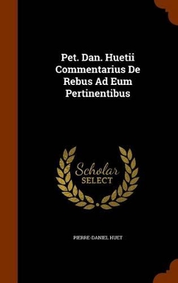 Book cover for Pet. Dan. Huetii Commentarius de Rebus Ad Eum Pertinentibus