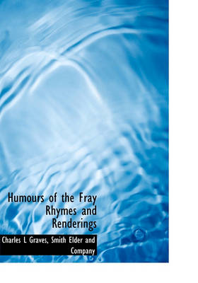 Book cover for Humours of the Fray Rhymes and Renderings