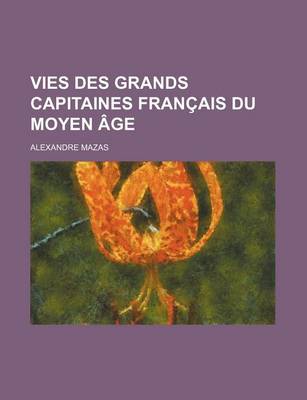 Book cover for Vies Des Grands Capitaines Francais Du Moyen Age