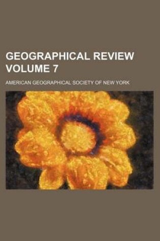 Cover of Geographical Review Volume 7