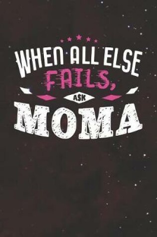 Cover of When All Else Fails Ask Moma