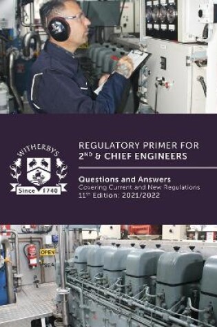 Cover of Regulatory Primer for 2nd & Chief Engineers: Questions and Answers Covering Current and New Regulations - 11th Edition: 2021/2022