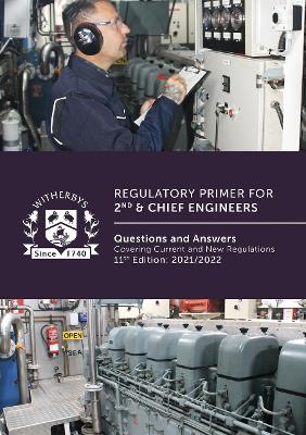 Book cover for Regulatory Primer for 2nd & Chief Engineers: Questions and Answers Covering Current and New Regulations - 11th Edition: 2021/2022