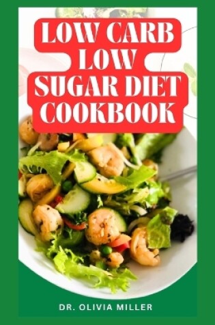 Cover of Low Carb Low Sugar Diet Cookbook