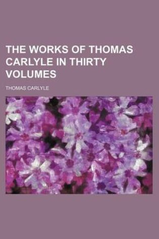 Cover of The Works of Thomas Carlyle in Thirty Volumes