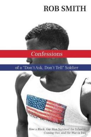 Cover of Confessions of a Don't Ask, Don't Tell Soldier