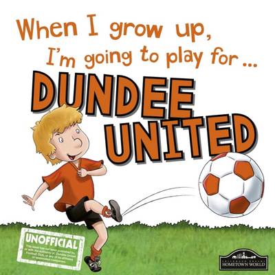 Book cover for When I Grow Up I'm Going to Play for Dundee United