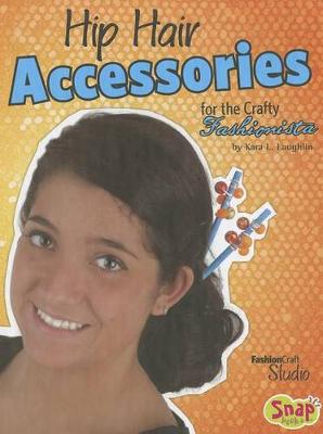 Book cover for Hip Hair Accessories for the Crafty Fashionista