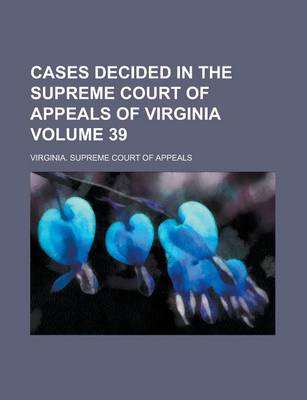 Book cover for Cases Decided in the Supreme Court of Appeals of Virginia Volume 39