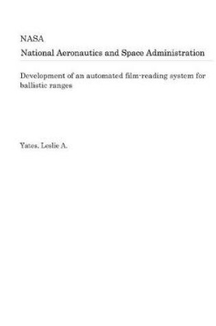 Cover of Development of an Automated Film-Reading System for Ballistic Ranges