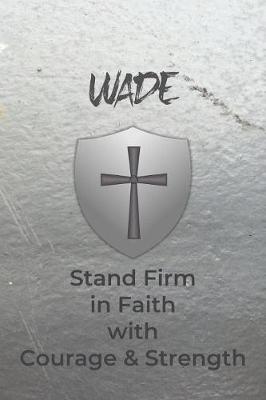 Book cover for Wade Stand Firm in Faith with Courage & Strength