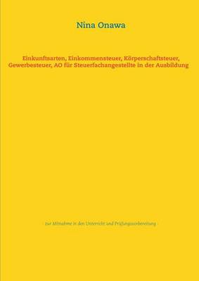Cover of Einkunftsarten, Einkommensteuer, Korperschaftsteuer, Gewerbesteuer, Ao Fur Steuerfachangestellte in Der Ausbildung