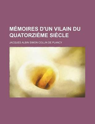 Book cover for Memoires D'Un Vilain Du Quatorzieme Siecle