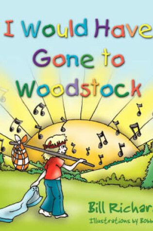 Cover of I Would Have Gone To Woodstock