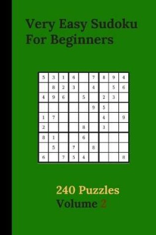 Cover of Very Easy Sudoku For Beginners 240 Puzzles Volume 2
