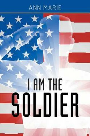 Cover of I Am the Soldier