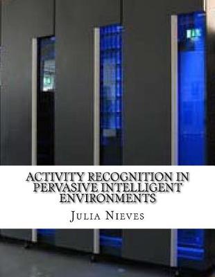 Book cover for Activity Recognition in Pervasive Intelligent Environments