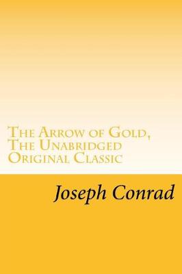 Book cover for The Arrow of Gold, The Unabridged Original Classic