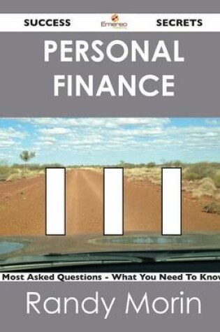 Cover of Personal Finance 111 Success Secrets - 111 Most Asked Questions on Personal Finance - What You Need to Know