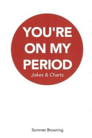 Cover of You're on My Period