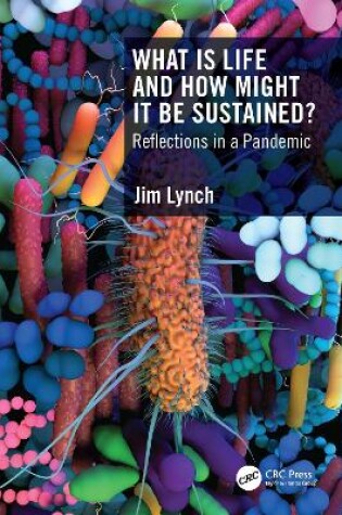 Cover of What Is Life and How Might It Be Sustained?