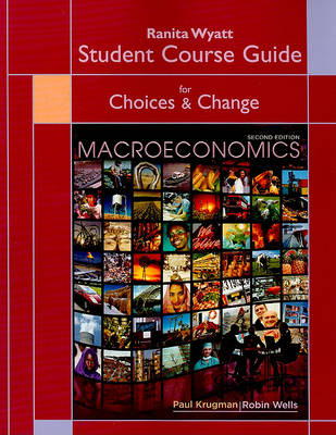 Book cover for Student Course Guide for Choices & Change: Macroeconomics